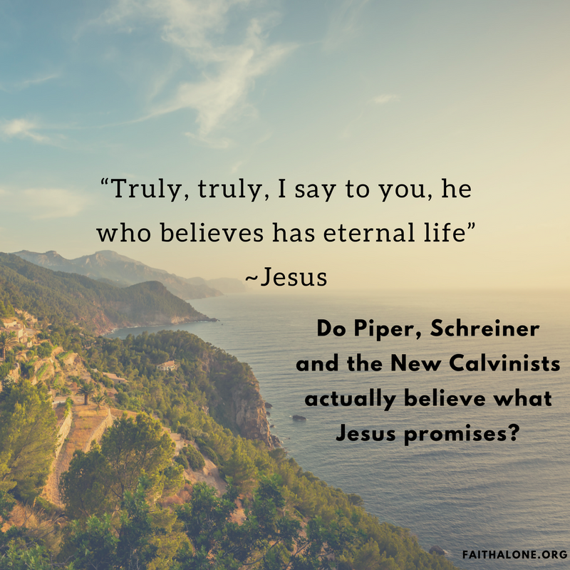 Do Piper, Schreiner and the New Calvinists actually believe what Jesus promises?