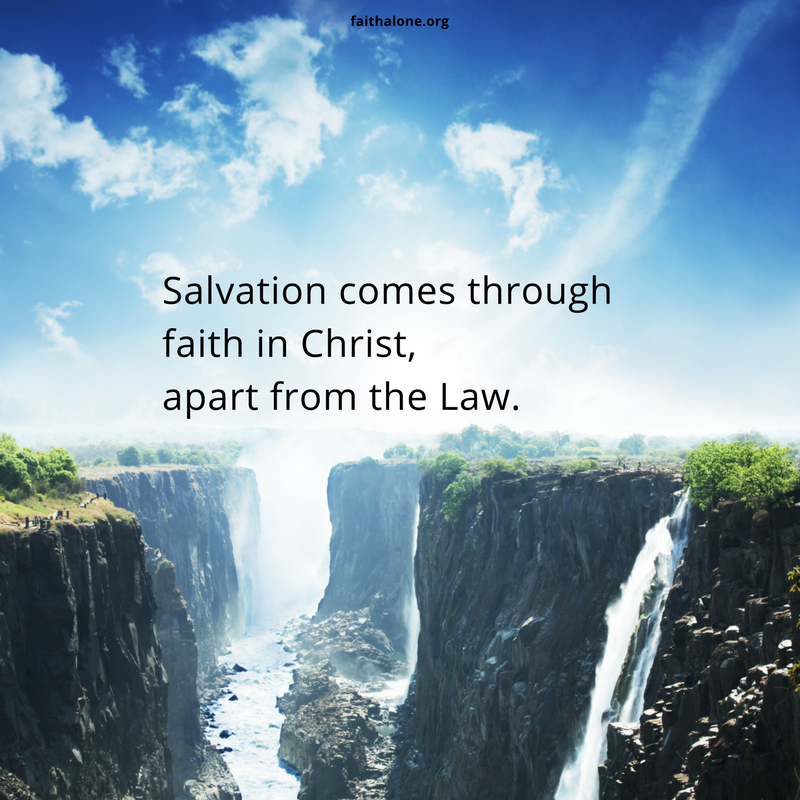 Salvation comes through faith in Christ, apart from the Law.