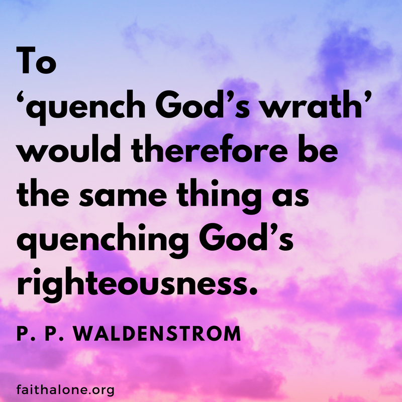 To ‘quench God’s wrath’ would therefore be the same thing as quenching God’s righteousness.