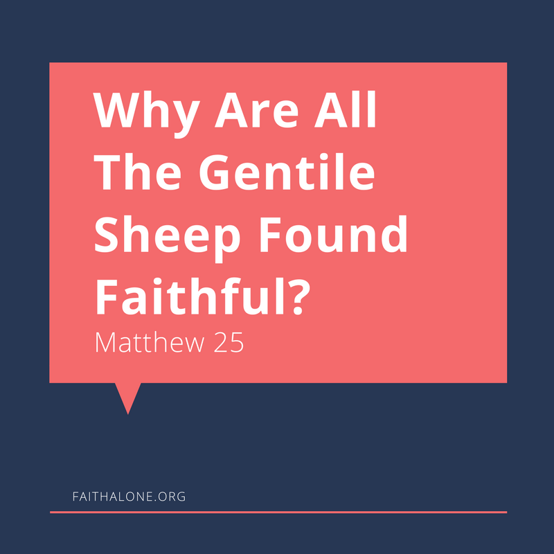 Why Are All The Gentile Sheep Found Faithful?