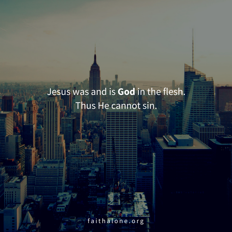 Jesus was and is God in the flesh. Thus He cannot sin.
