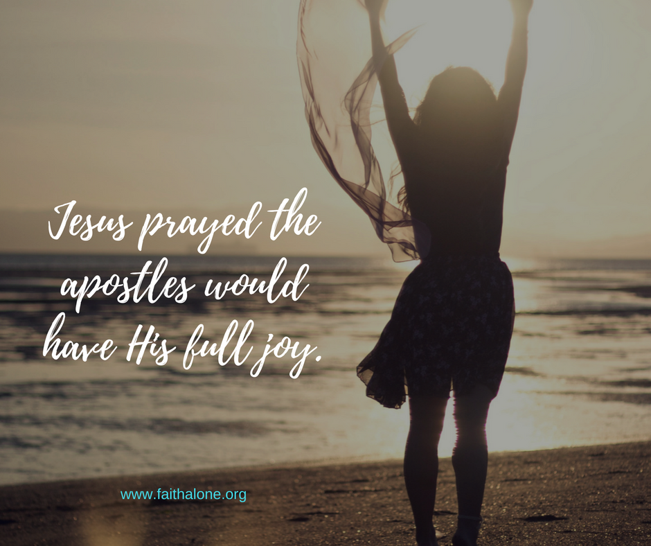 Jesus prayed the apostles would have His full joy.