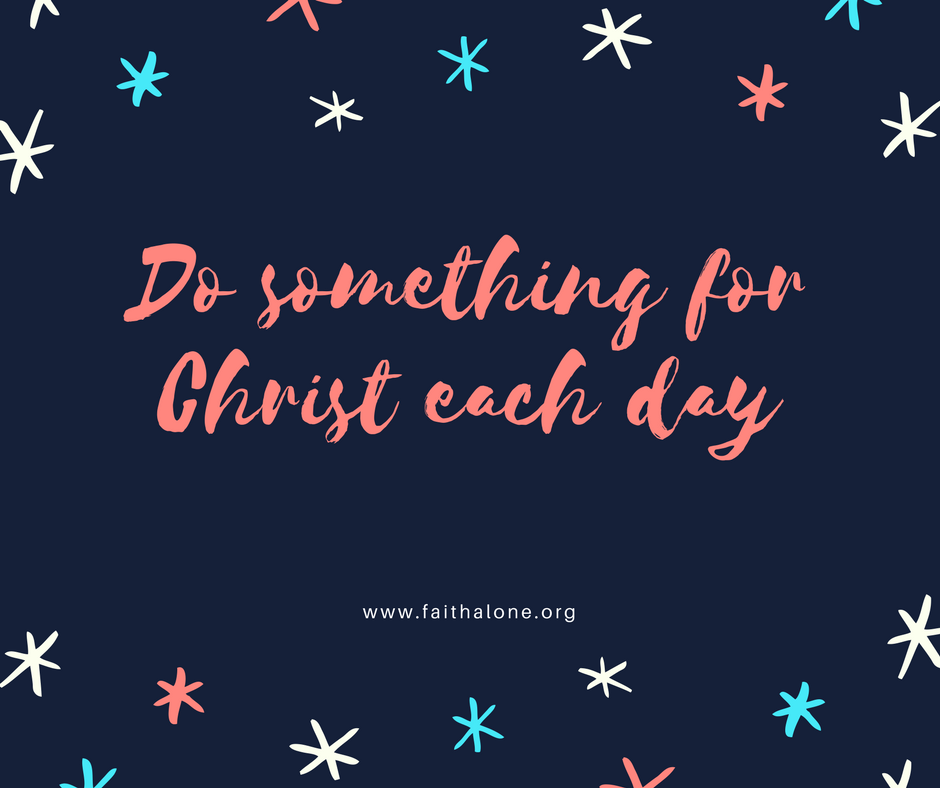 Do something for Christ each day