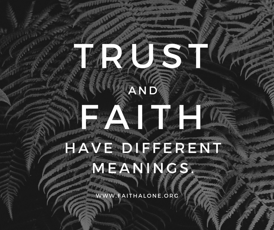 Trust and faith have different meanings.