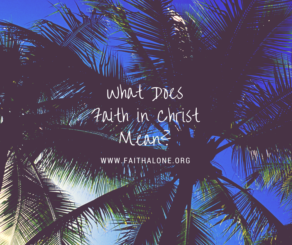 What does faith in Christ mean_