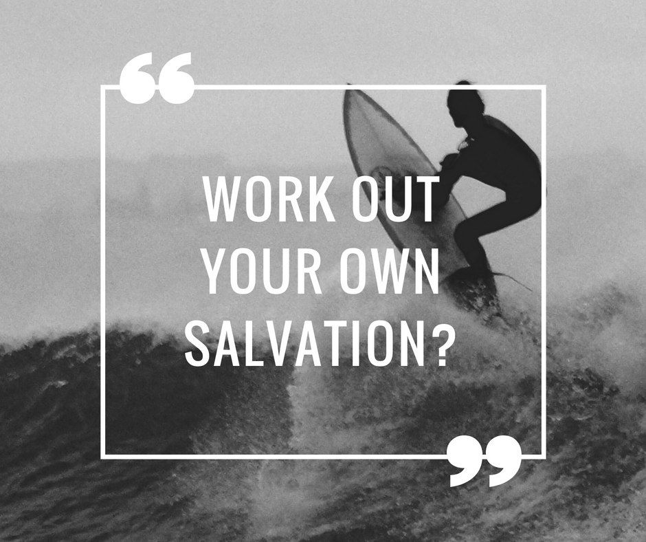 Work out your own salvation_