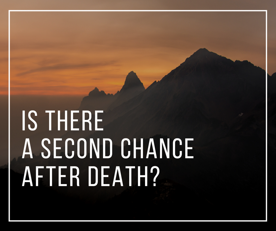 Is there a second chance after death_