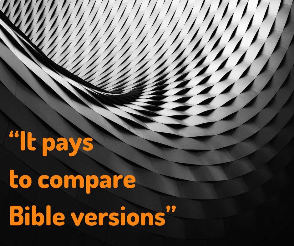 “It pays to compare Bible versions”