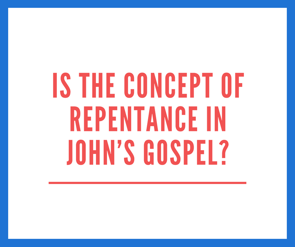 Is the Concept of Repentance in John’s Gospel_
