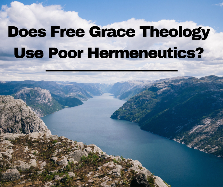 Does Free Grace Theology Use Poor Hermeneutics_