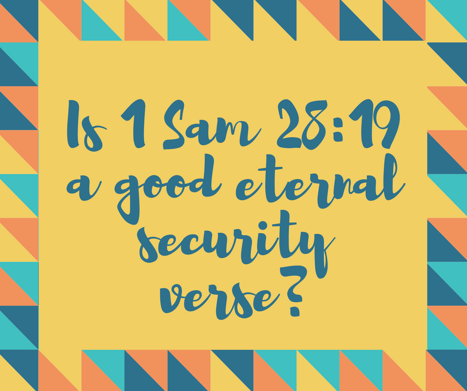 Is 1 Sam 28_19 a good eternal security