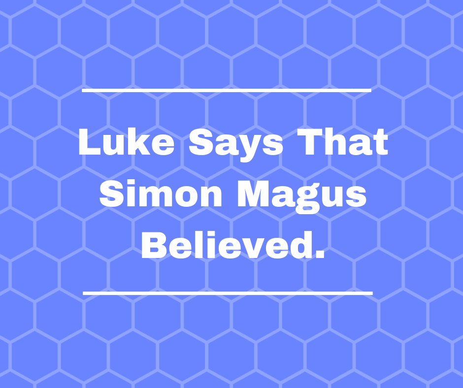 Luke Says That Simon Magus Believed.(1)