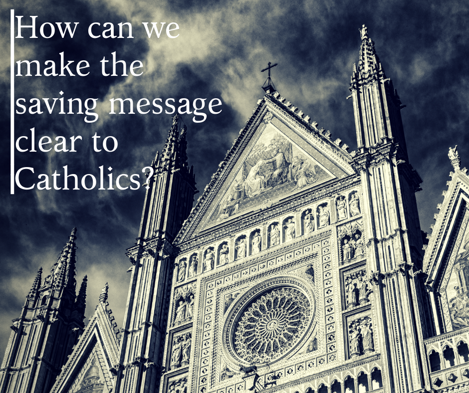 How can we make the saving message clear to Catholics_