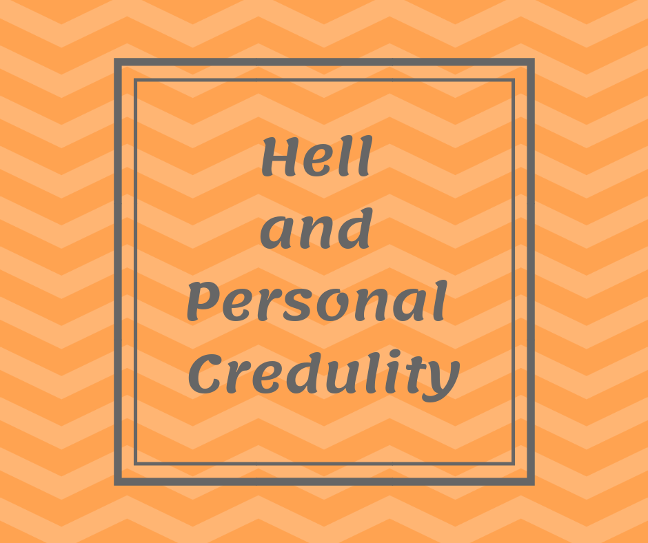 Hell and Personal Credulity(1)