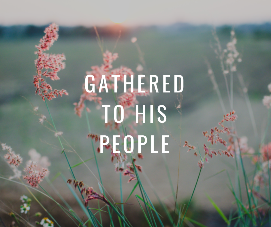 Gathered to His People Gathered to His People