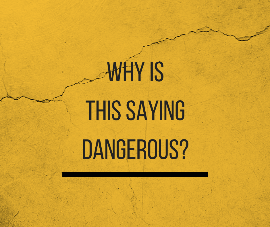 Why is this saying dangerous_