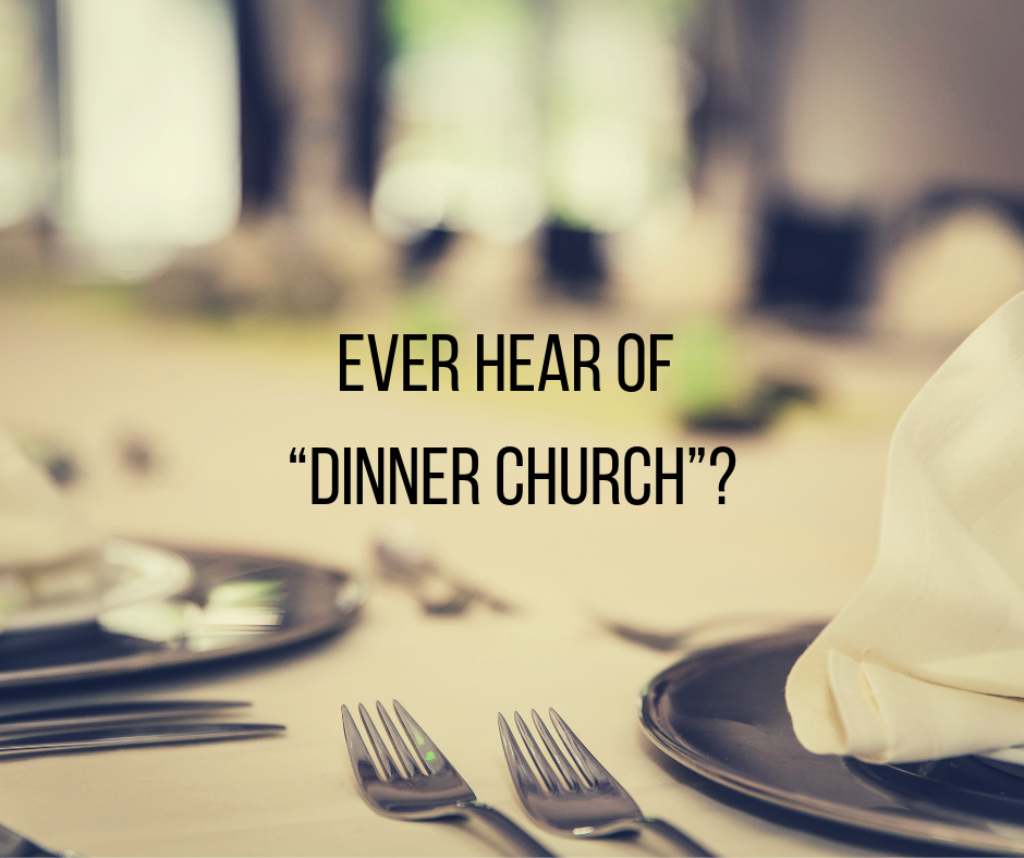Ever hear of “dinner church”_