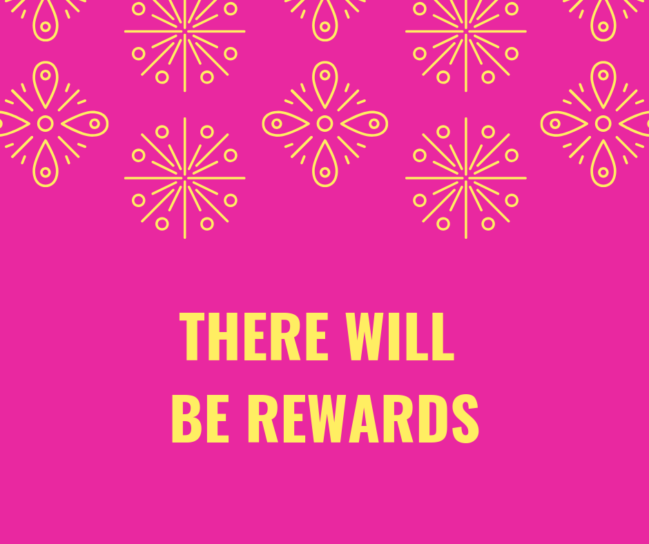 There will be rewards