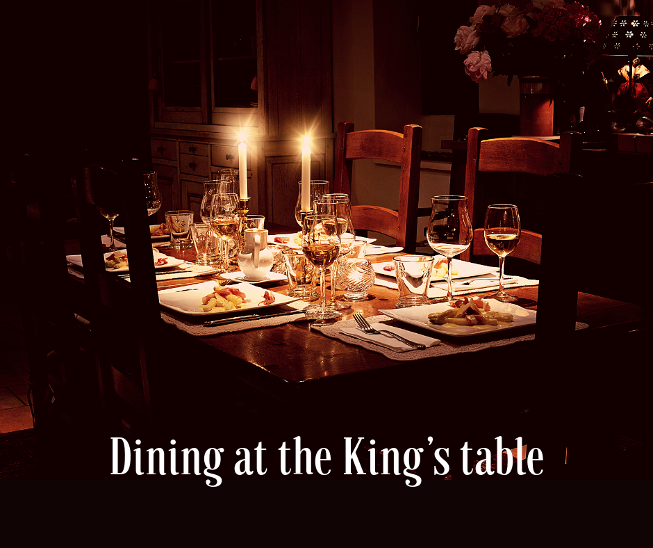 Dining at the King’s table