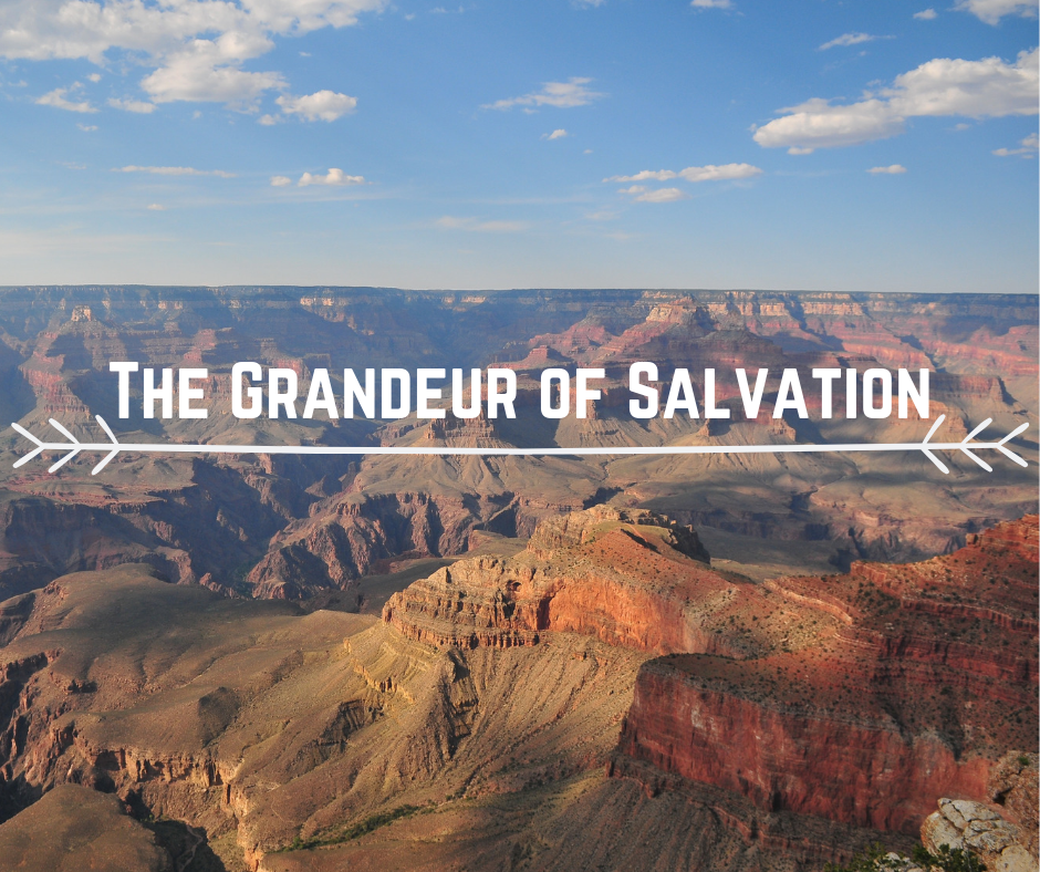 The Grandeur of Salvation