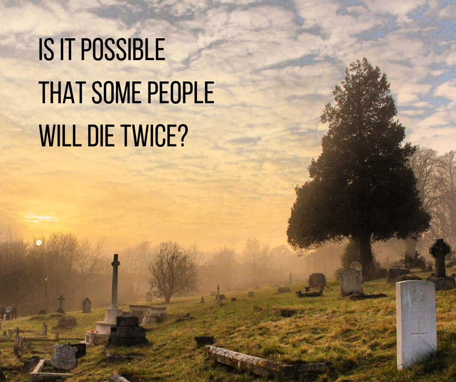 Is it possible that some people will die twice_