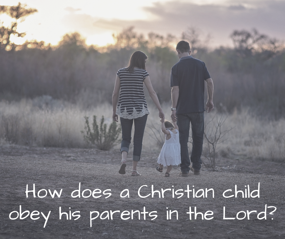 How does a Christian child obey his parents in the Lord_