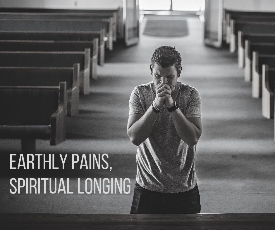 Earthly pains, spiritual longing