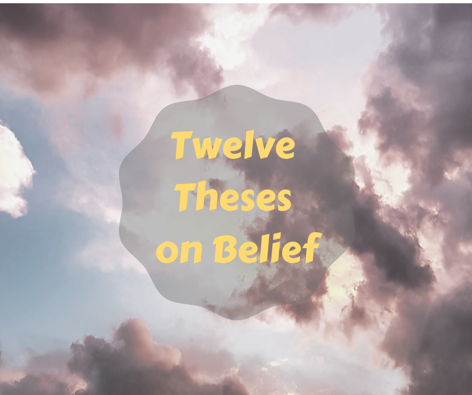 Twelve Theses on Belief