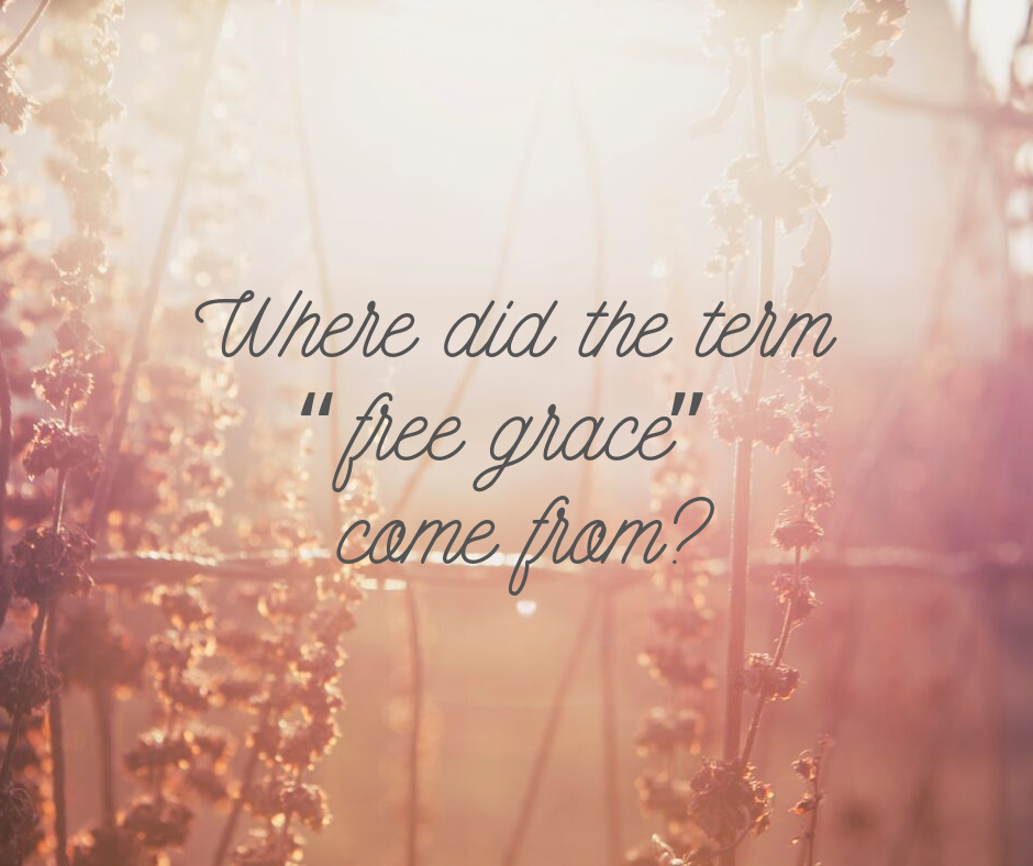 Where did the term “free grace” come from_
