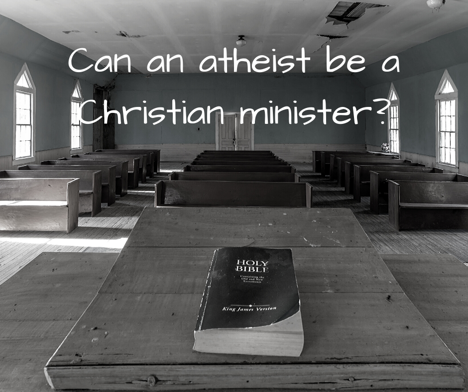 Can an atheist be a Christian minister_