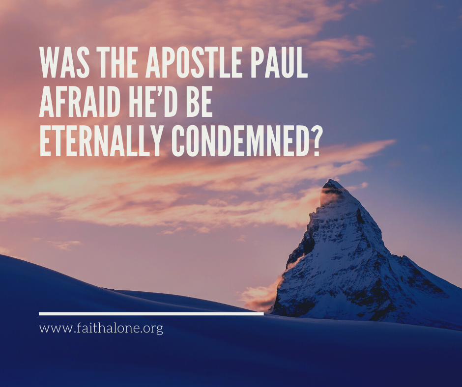 Was the Apostle Paul Afraid He’d Be Eternally Condemned_
