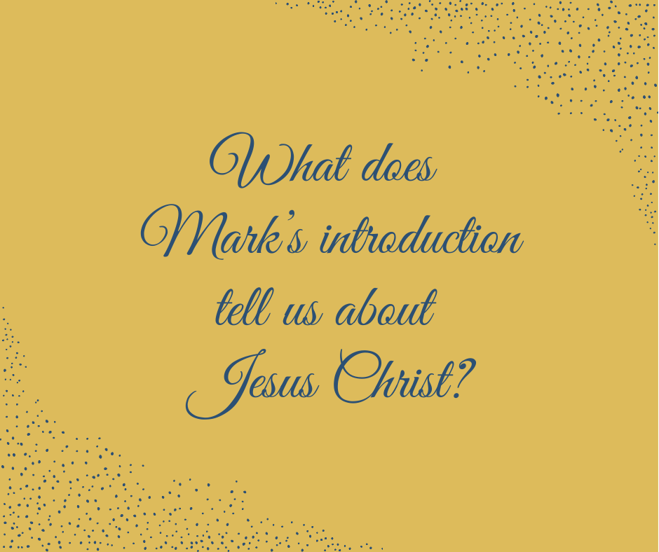 What does Mark’s introduction tell us about Jesus Christ_