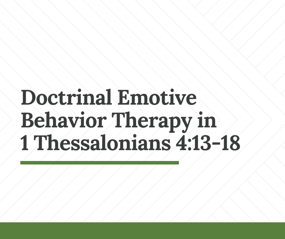 Doctrinal Emotive Behavior Therapy in 1 Thessalonians 4_13-18