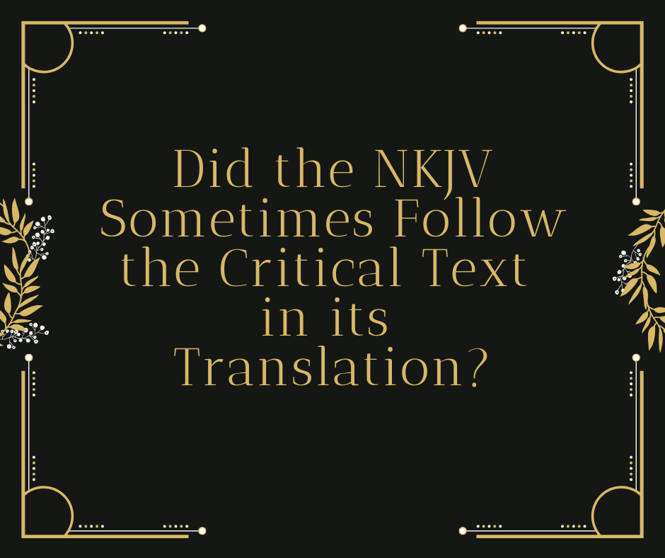 Did the NKJV sometimes follow the Critical Text in its translation_