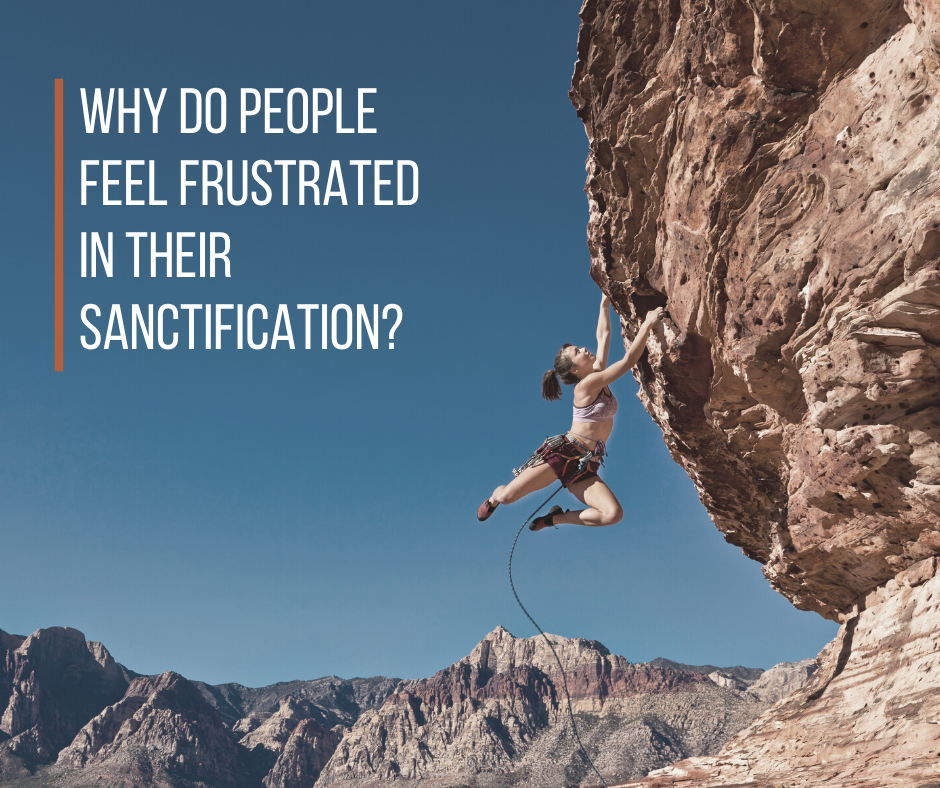 Why Do People Feel Frustrated in Their Sanctification_