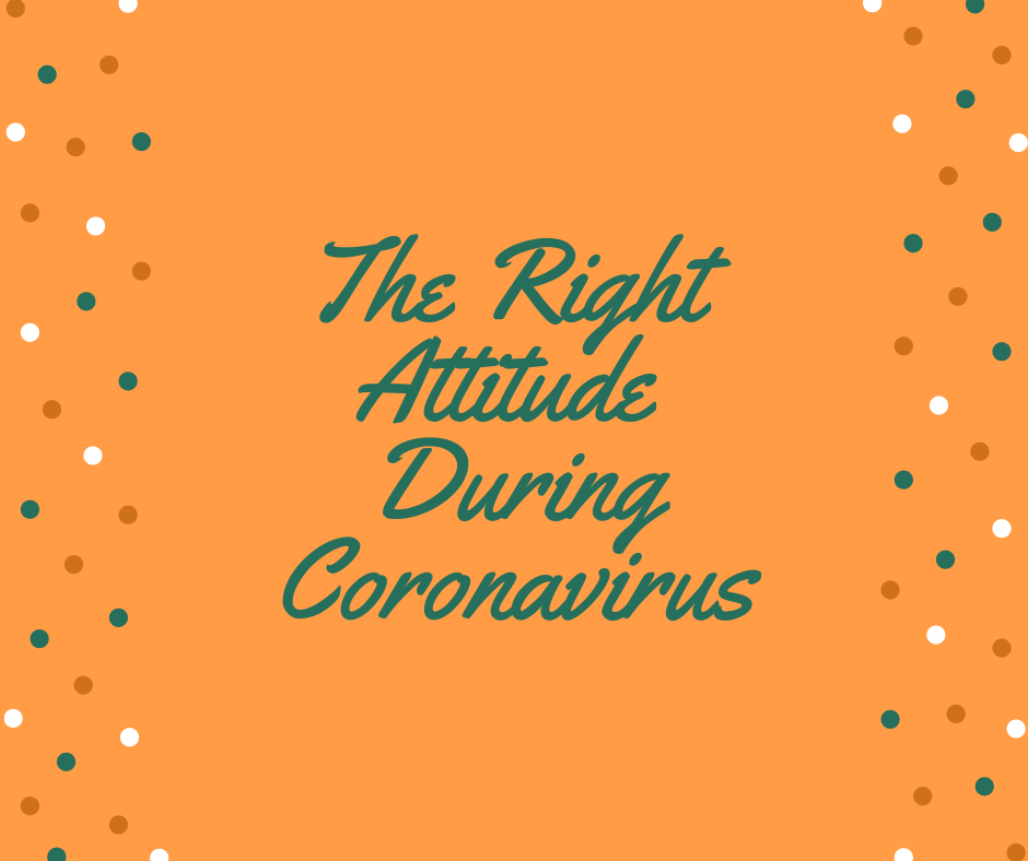 The Right Attitude During Coronavirus (1)