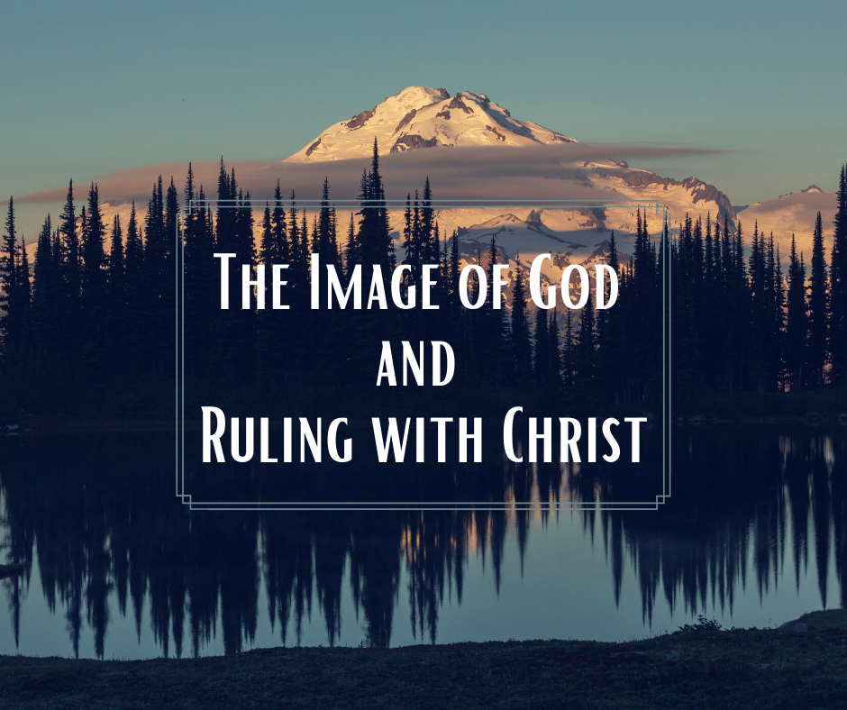The Image of God and Ruling with Christ