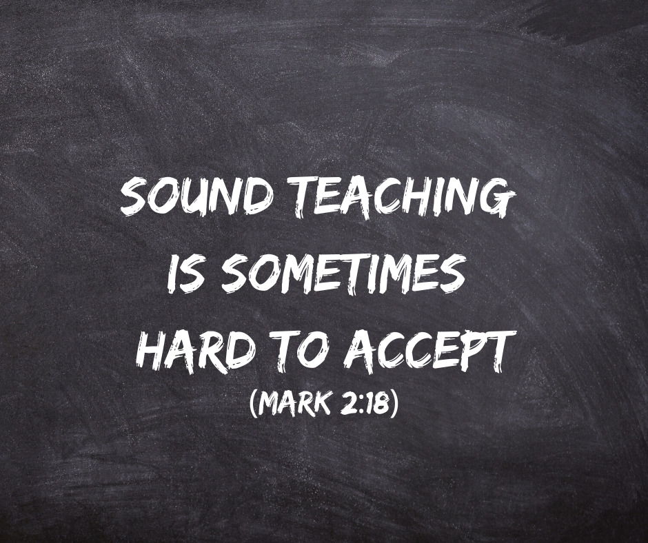 Sound Teaching Is Sometimes Hard to Accept