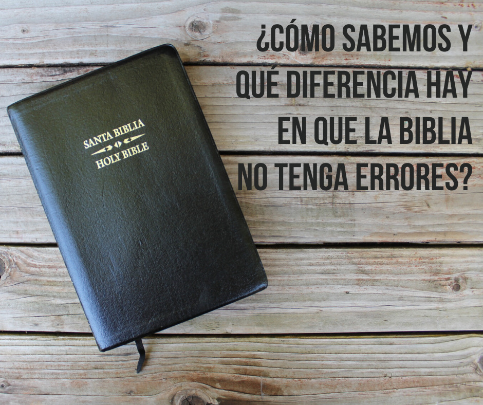 ¿cómo sabemos y qué diferencia hay en que la biblia no tenga errores_ (2)