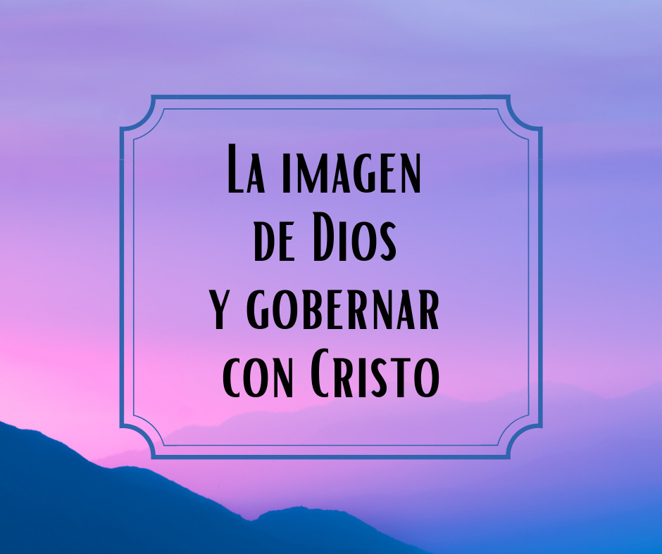 La imagen de Dios y gobernar con Cristo