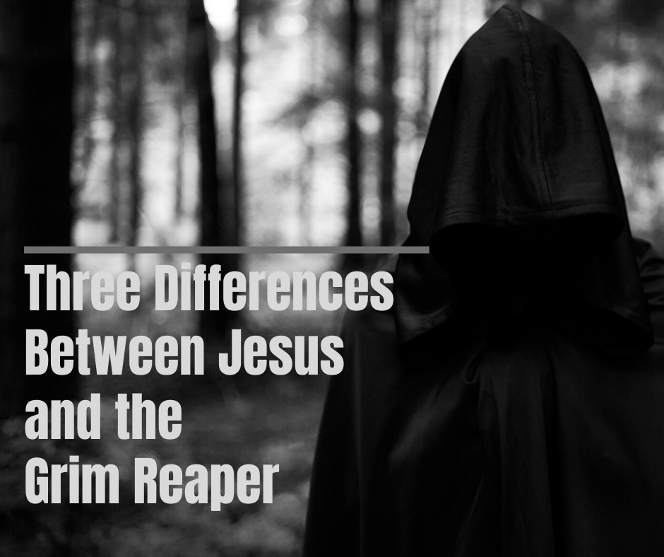 Three Differences Between Jesus and the Grim Reaper