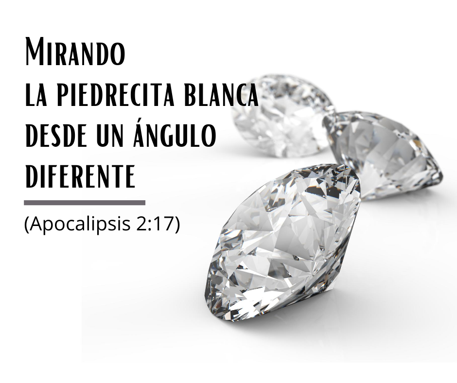 Mirando la piedrecita blanca desde un ángulo diferente