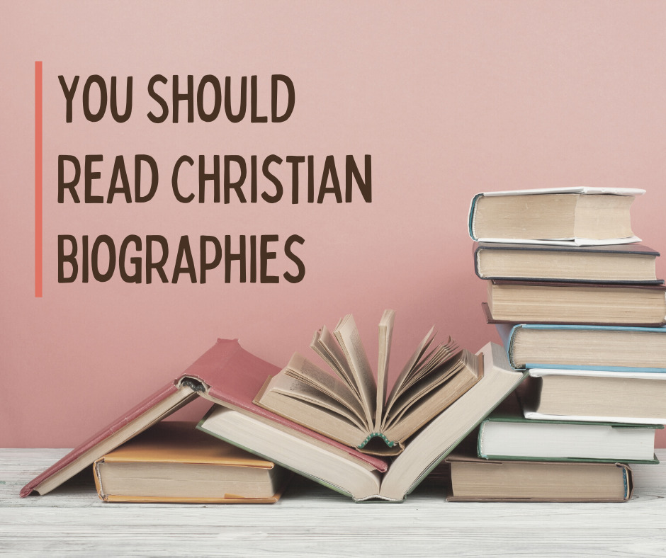 You Should Read Christian Biographies