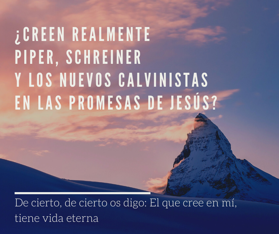 ¿Creen realmente Piper, Schreiner y los Nuevos Calvinistas en las promesas de Jesús_