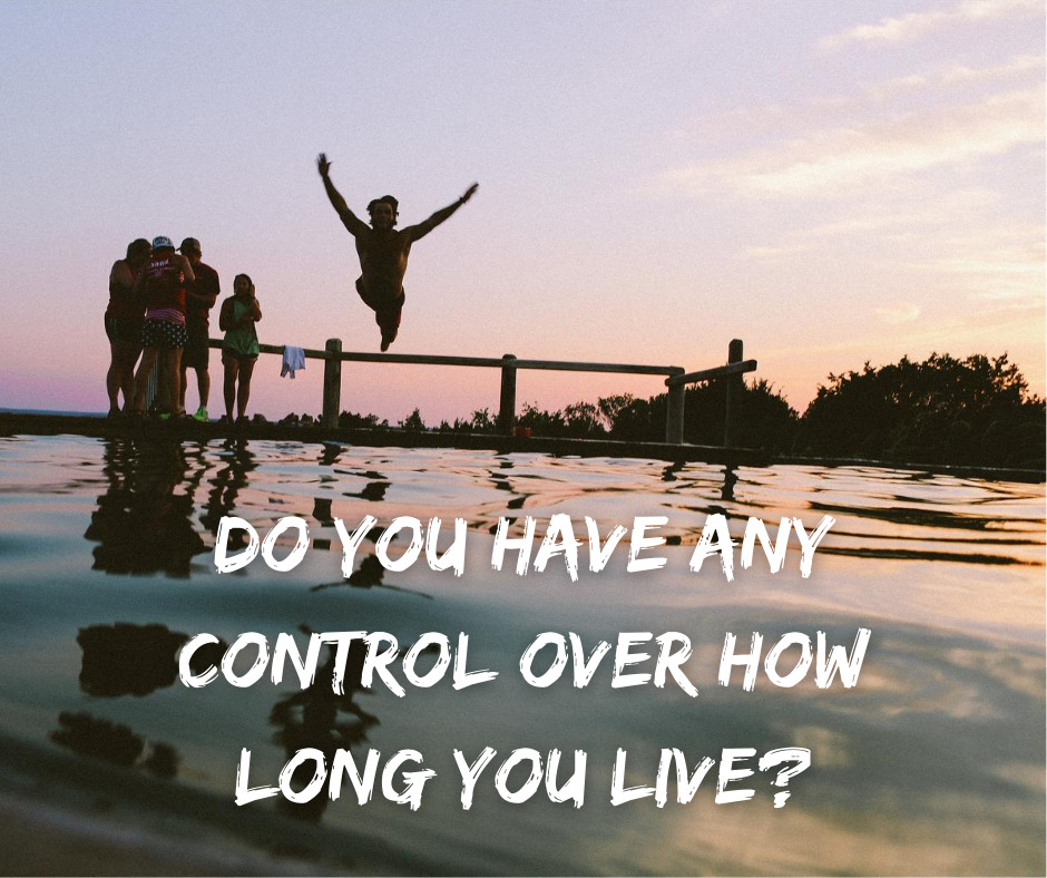 Do you have any control over how long you live_