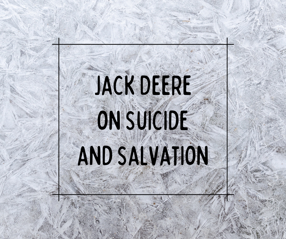 Jack Deere on Suicide and Salvation