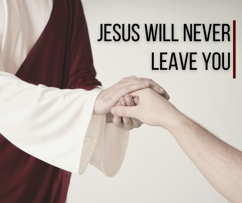 Jesus Will Never Leave You