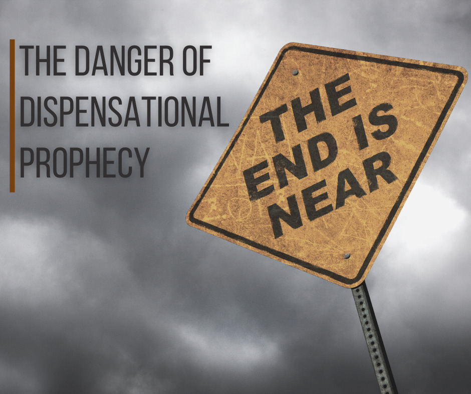 The Danger of Dispensational Prophecy