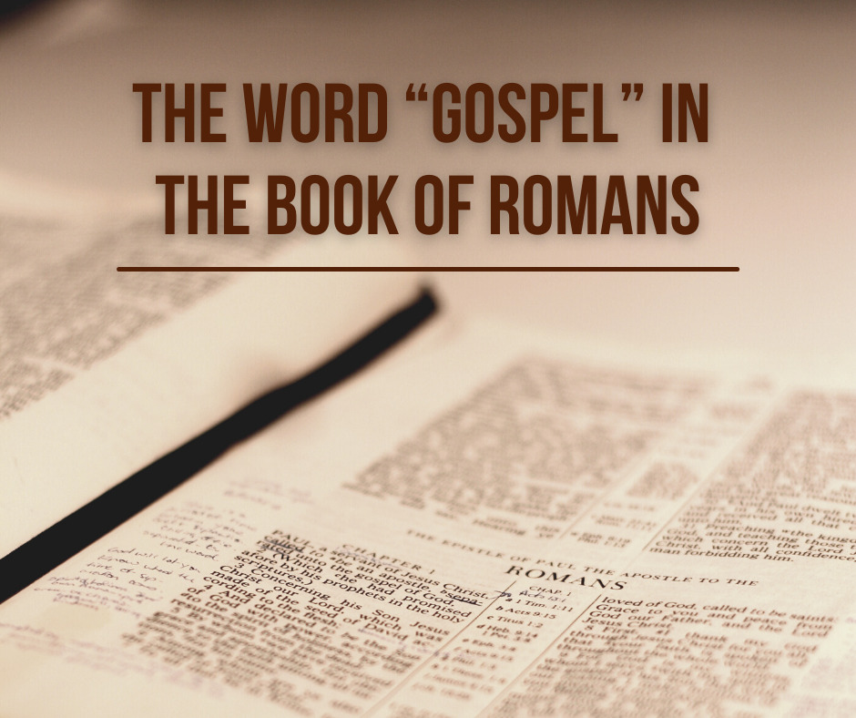 The Word “Gospel” in the Book of Romans