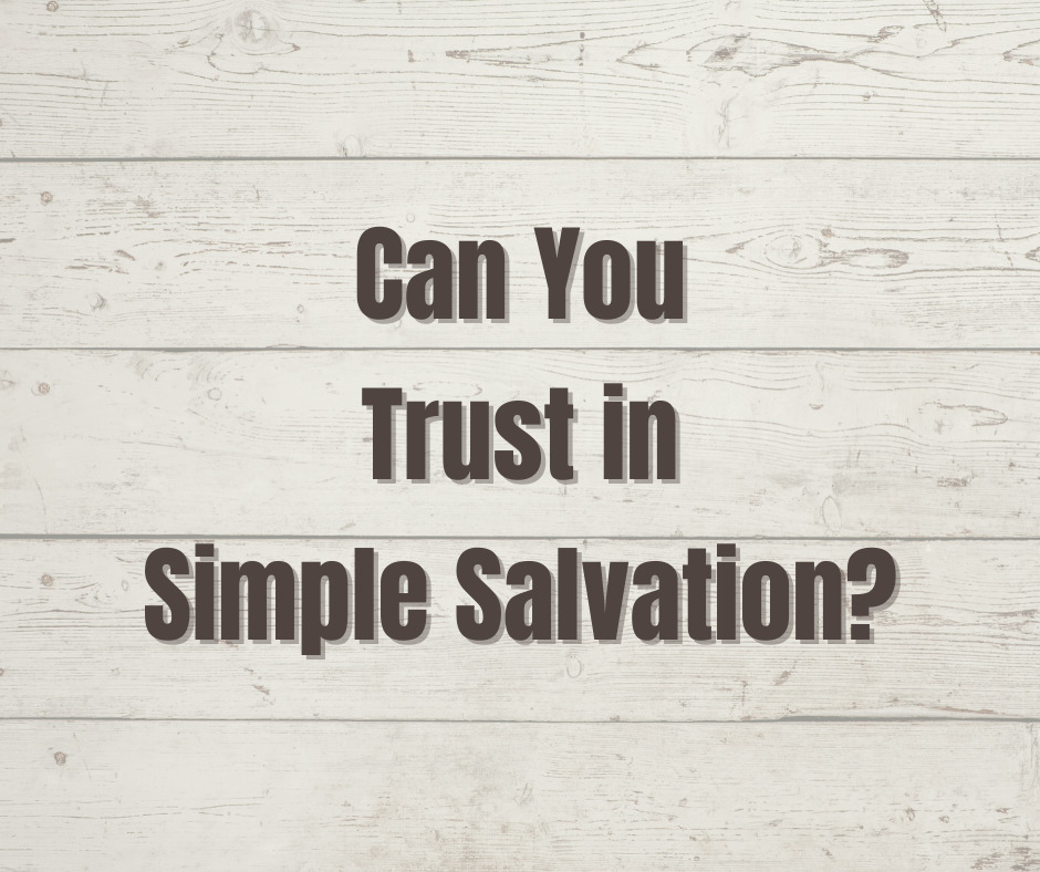 Can You Trust in Simple Salvation_